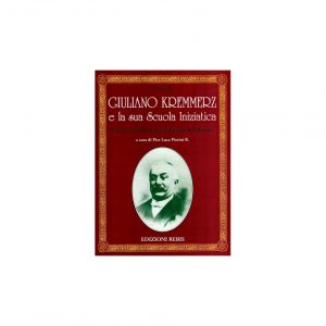 GIULIANO KREMMERZ E LA SUA SCUOLA INIZIATICA - EDIZIONI REBIS