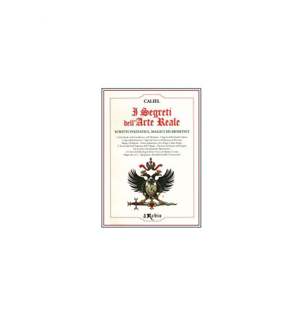 I SEGRETI DELL'ARTE REALE - EDIZIONI REBIS