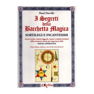 I SEGRETI DELLA BACCHETTA MAGICA - REBIS EDIZIONI