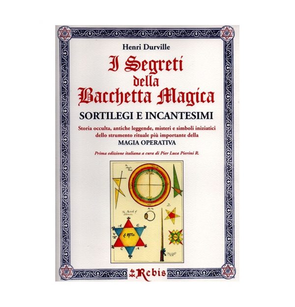 I SEGRETI DELLA BACCHETTA MAGICA - REBIS EDIZIONI
