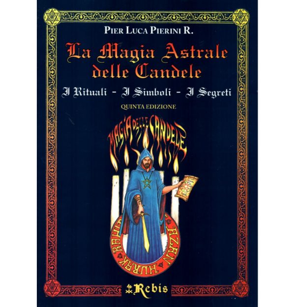 LA MAGIA ASTRALE DELLE CANDELE - EDIZIONI REBIS