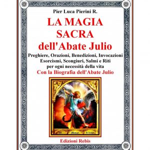 LA MAGIA SACRA DELL'ABATE JULIO - EDIZIONI REBIS