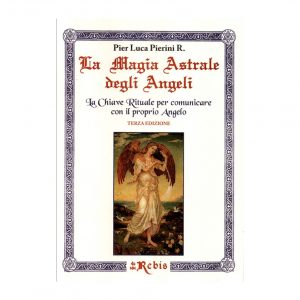 LA MAGIA ASTRALE DEGLI ANGELI - EDIZIONI REBIS