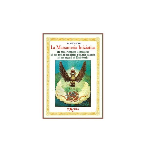 LA MASSONERIA INIZIATICA - EDIZIONI REBIS