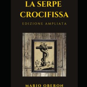 LA SERPE CROCIFISSA-EDIZIONE AMPLIATA