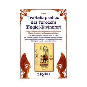 TRATTATO PRATICO DEI TAROCCHI MAGICI-DIVINATORI-REBIS